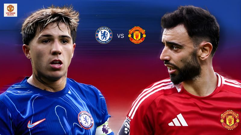 Nhận định trận MU vs Chelsea